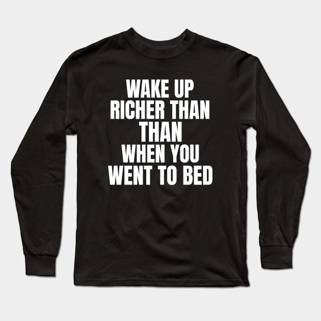 Wake Up Richer Money Long Sleeve T-Shirt by OldCamp